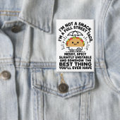 Badge I Am Not A Snack I'm A Full Street Taco Messy (Insitu)