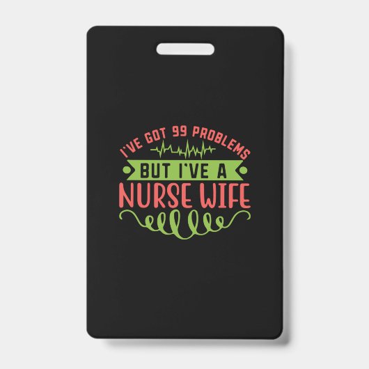 Badge Infirmière Gift | J'ai 99 Problèmes (Avant)