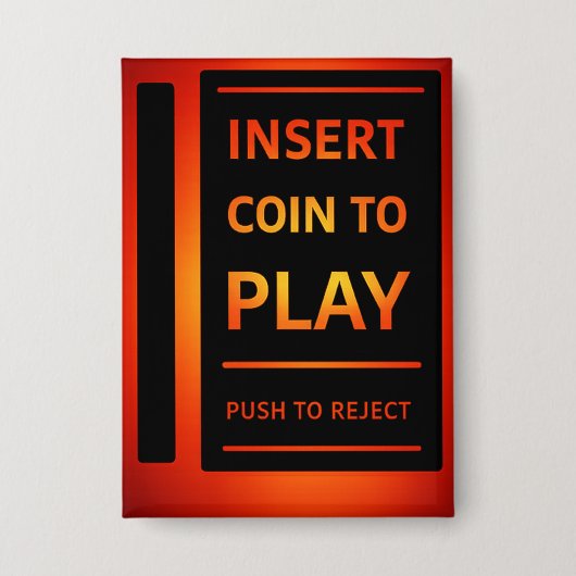 Badge Insert Coin to Play Retro Arcade Pinback Button (Recto)