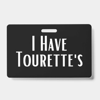 Badge J'ai des Tourette