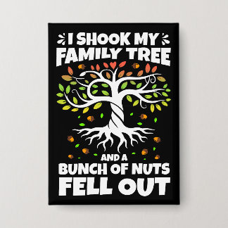 Badge J'ai Secoué Mon Arbre Généalogique Et Un Tas De No