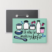 Badge JE FERAIS PLUTÔT DE LA Fermentation KEFIR Fun (Recto/Verso)