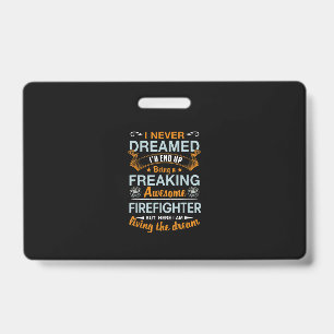 Badge Je N'Ai Jamais Rêvé Que J'Ai Fini Par Être Super F