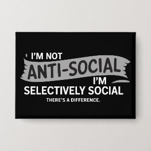 Badge Je ne suis pas asocial, je suis sélectivement soci