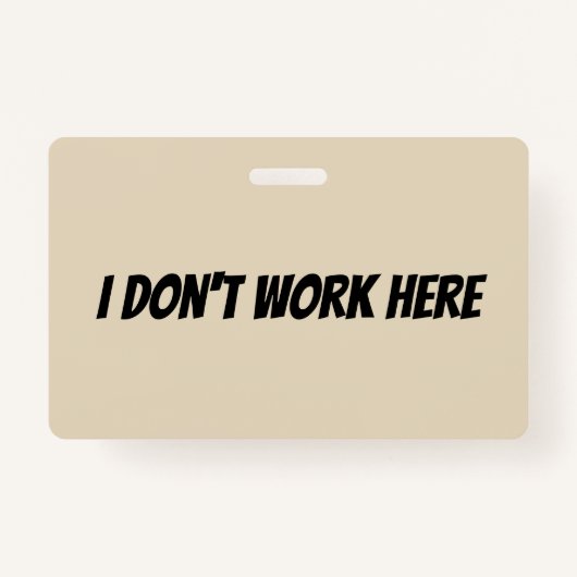 Badge Je ne travaille pas ici l'insigne de surveillant (Devant)
