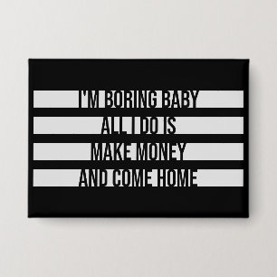 Badge Je suis Bébé Ennuyeux Tout Ce Que Je Fais C'est Ra