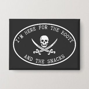 Badge Je suis là pour le butin et les snacks
