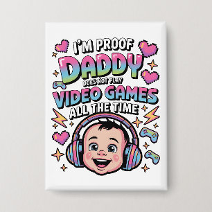 Badge je suis la preuve que papa ne joue pas toujours au