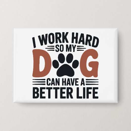 Badge Je Travaille Dur Pour Que Mon Chien Vie Mieux - Mi (Recto)