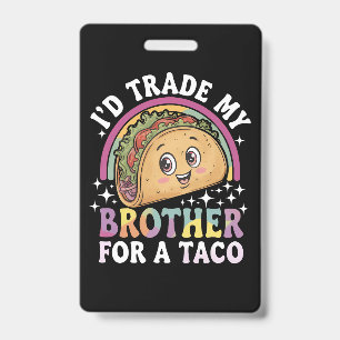 Badge Je Troquerais Mon Frère Contre Un Taco Cinco De Ma
