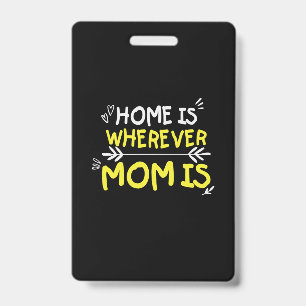 Badge La Maison Cadeau De Maman Est Partout Où Maman Est