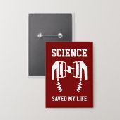 Badge La science m'a sauvé la vie (Recto/Verso)