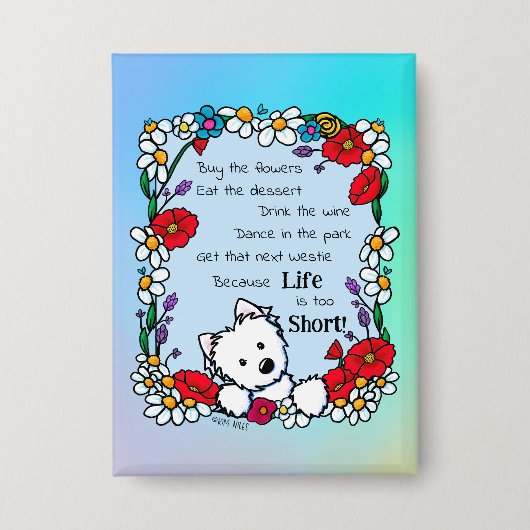 Badge La vie est courte Westie Button (Recto)