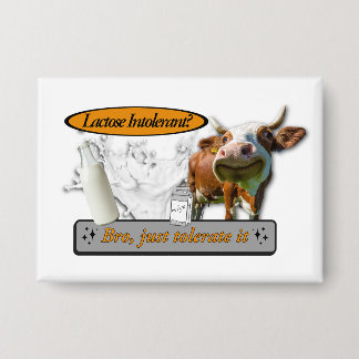 Badge Lactose Intolerant? Just Tolerate It