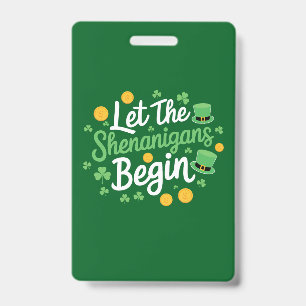 Badge Laissons les Shenanigans commencer drôle Saint Pat