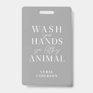 Badge lavez-vous les mains vous sale animal