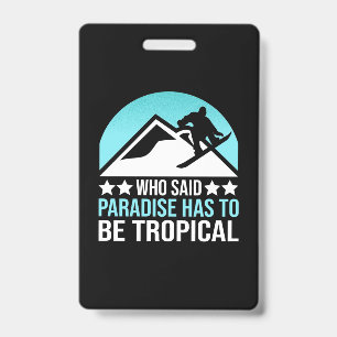 Badge Le Paradis Du Snowboard Doit Être Tropical