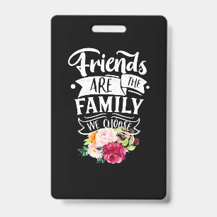 Badge Les Amis Sont La Famille Que Nous Choisissons