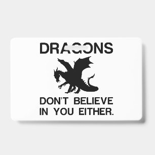 BADGE LES DRAGONS NE CROIENT PAS EN VOUS NON PLUS