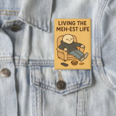 Badge Living the Meh-est Life (Insitu)