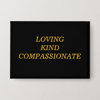 Badge Loving Kind Compassionate