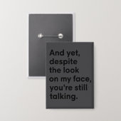 Badge Malgré l'expression sur mon visage vous continuez (Recto/Verso)