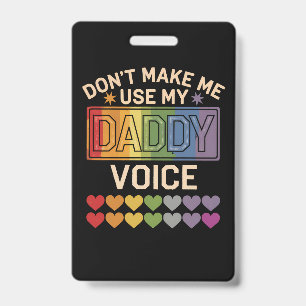Badge N'obligez pas papa à utiliser sa voix Fierté arc-e