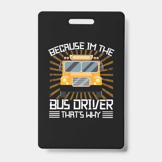 Badge Parce que je suis le conducteur de bus (Avant)
