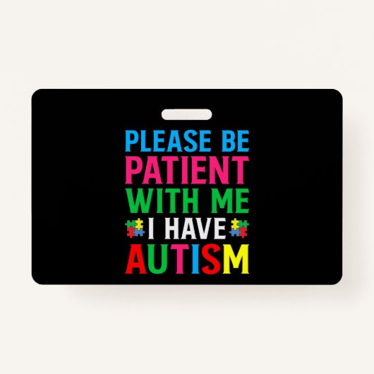 Badge Please Be Patient With Me I Have Autism (Devant)