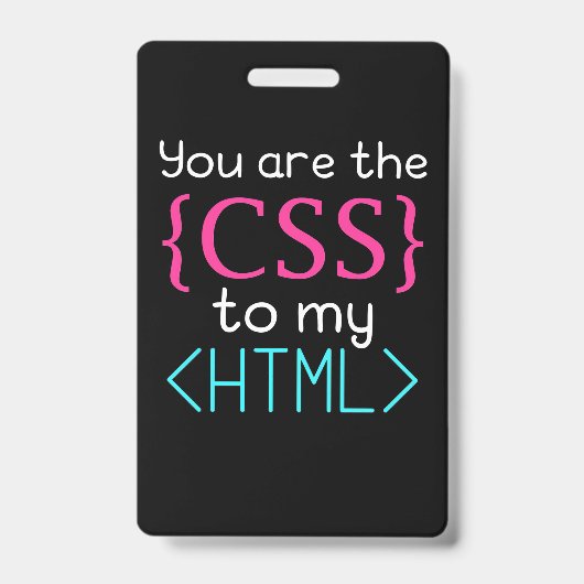 Badge Programmeur, vous êtes le Css de mon Html (Avant)