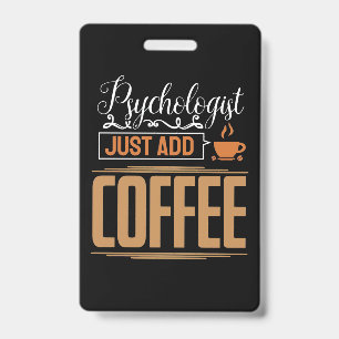 Badge Psychologue Scolaire Ajoutez Juste du Café