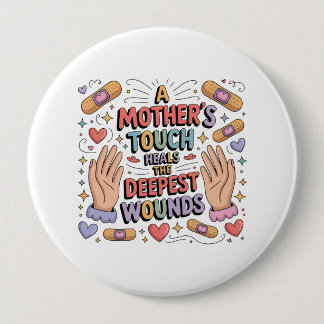 Badge Rond 10 Cm A Mother's Touch Heals The Deepest Wounds