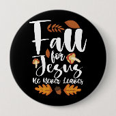 Badge Rond 10 Cm Affaire For Jesus He Never Leaves Thanksgiving Chr (Devant)