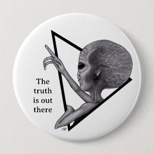 Badge Rond 10 Cm Alien gris, la vérité est là