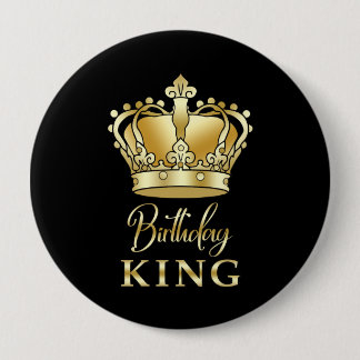 Badge Rond 10 Cm Anniversaire King Gold Couronne Royal Queen Funny