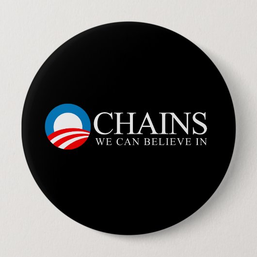 Badge Rond 10 Cm Anti-Obama - chaînes que nous pouvons croire au (Devant)