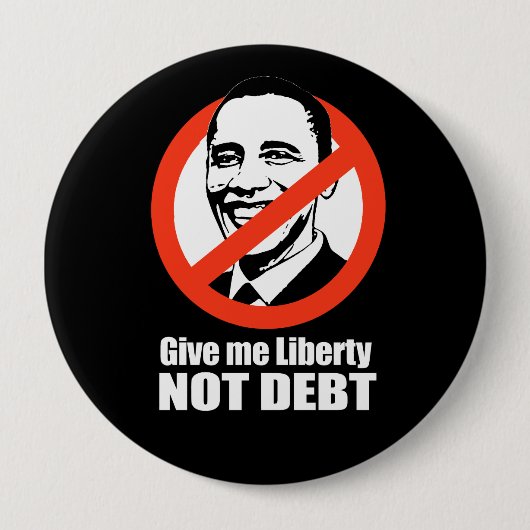 Badge Rond 10 Cm Anti-Obama - donnez-moi la dette de liberté pas (Devant)