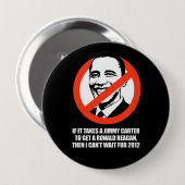 Badge Rond 10 Cm Anti-Obama - il prend un Jimmy Carter pour obtenir (Devant & derrière)