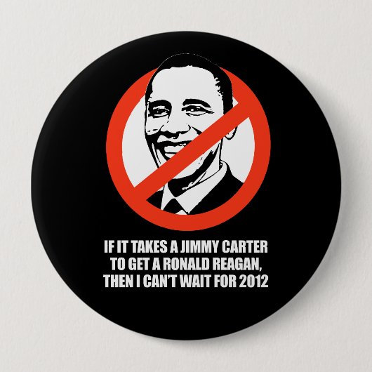 Badge Rond 10 Cm Anti-Obama - il prend un Jimmy Carter pour obtenir (Devant)