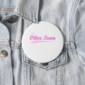 Badge Rond 10 Cm Autre team le rose (En situation)