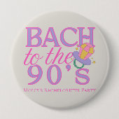 Badge Rond 10 Cm Bach to the 90s - Retro Bachelorette Party Design (Devant)