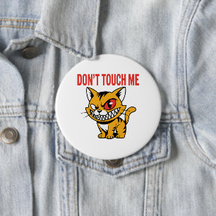 Badge Rond 10 Cm Bouton épinglé de chat en colère drôle Ne me touch