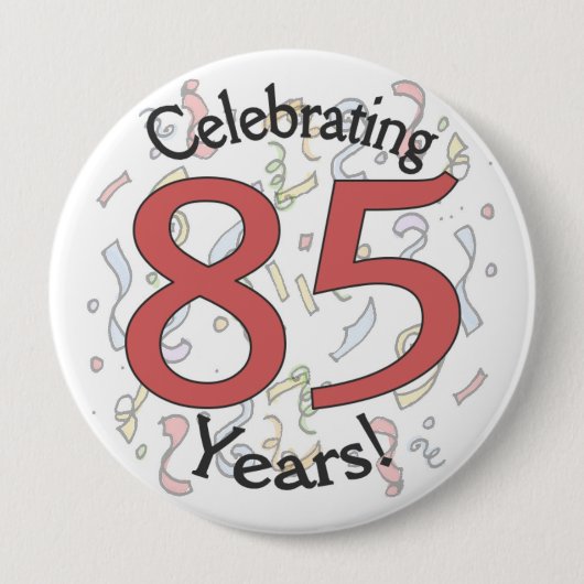 Badge Rond 10 Cm Bouton géant pour fêter 85 ans de confetti anniver (Devant)