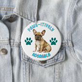 Badge Rond 10 Cm Bouton Paw-Sitively Consacré Inconditionnel (En situation)