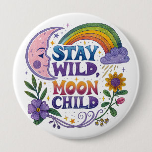 Badge Rond 10 Cm Bouton "Reste Sauvage Enfant de la Lune"