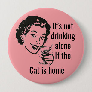 Badge Rond 10 Cm Bouton Retro Drink Alone Chat Lady