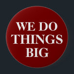 Badge Rond 10 Cm Boutons promotionnels pour salons<br><div class="desc">Boutons Pinback de 4 pouces très gros avec les mots que nous faisons gros en gros caractères gras dans le design classique facile à lire avec la capacité de customiser le modèle en ligne. Conçu pour être utilisé lors de foires commerciales,  de congrès ou d'autres occasions de promotion.</div>