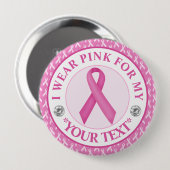 Badge Rond 10 Cm Breast Cancer Awareness I wear Pink For (Devant & derrière)