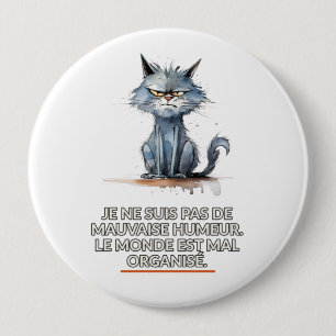 Badge Rond 10 Cm Chat sarcastique mauvaise humeur