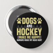 Badge Rond 10 Cm Chiens et hockey me rendent heureux (Devant & derrière)